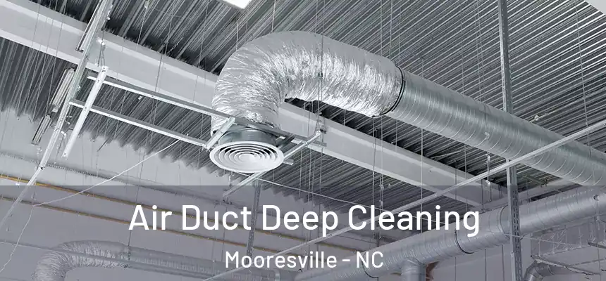 Air Duct Deep Cleaning Mooresville - NC