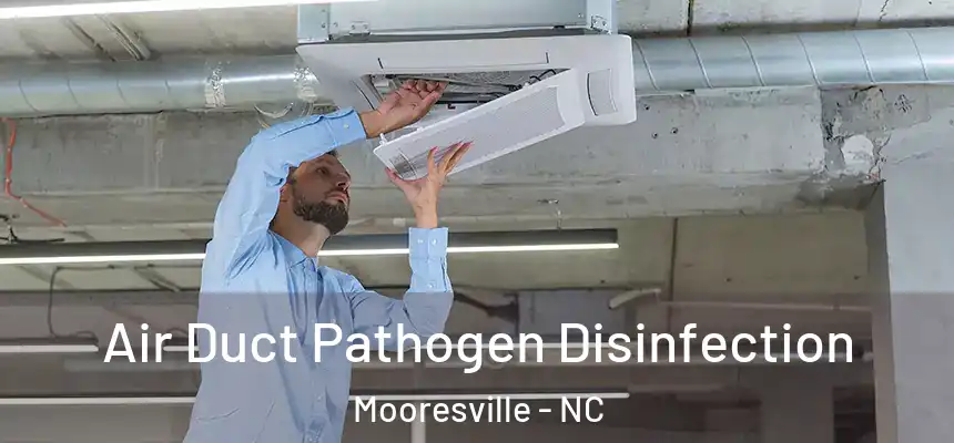  Air Duct Pathogen Disinfection Mooresville - NC