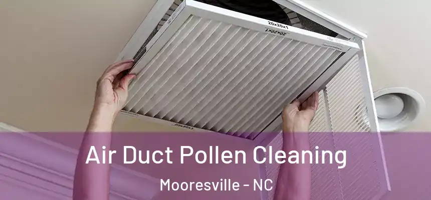  Air Duct Pollen Cleaning Mooresville - NC