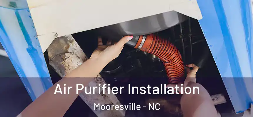 Air Purifier Installation Mooresville - NC