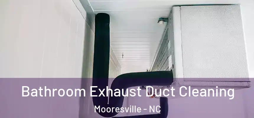  Bathroom Exhaust Duct Cleaning Mooresville - NC
