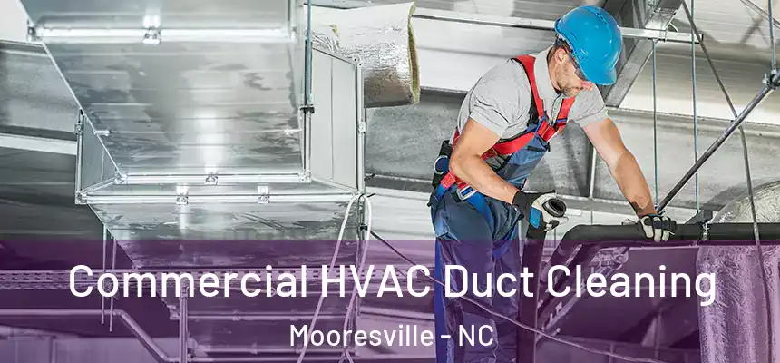 Commercial HVAC Duct Cleaning Mooresville - NC
