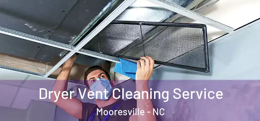  Dryer Vent Cleaning Service Mooresville - NC