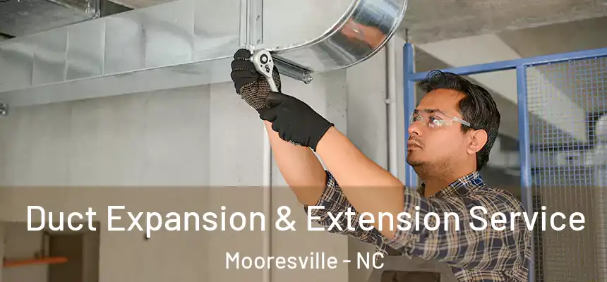  Duct Expansion & Extension Service Mooresville - NC