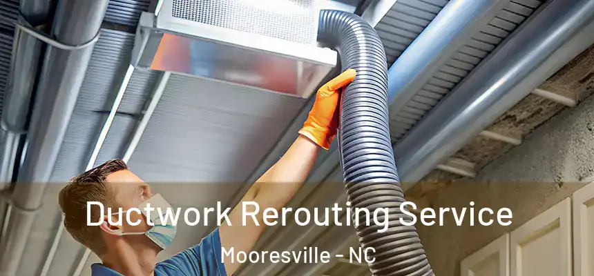  Ductwork Rerouting Service Mooresville - NC