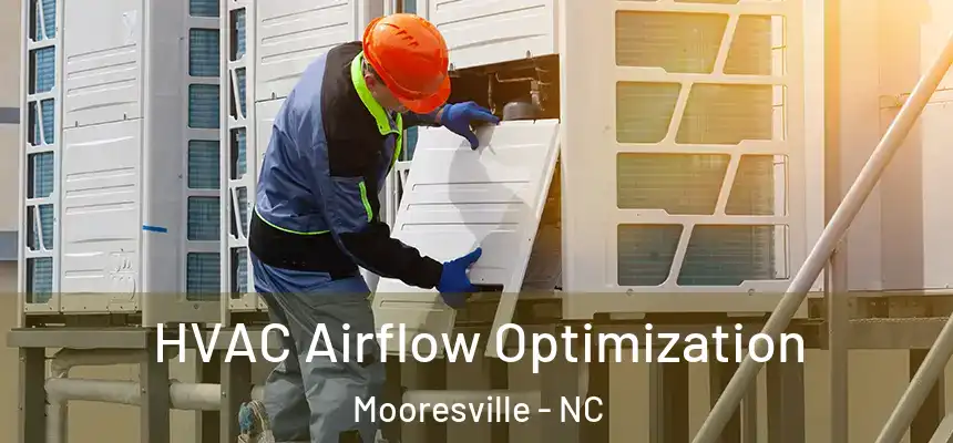  HVAC Airflow Optimization Mooresville - NC