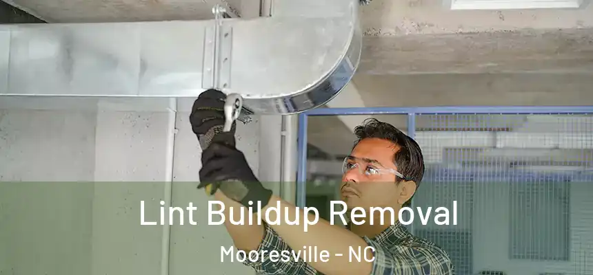 Lint Buildup Removal Mooresville - NC