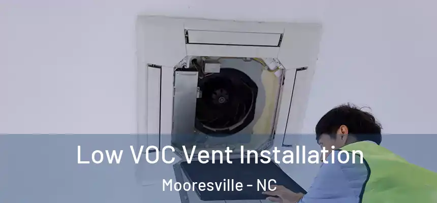  Low VOC Vent Installation Mooresville - NC