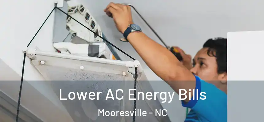  Lower AC Energy Bills Mooresville - NC