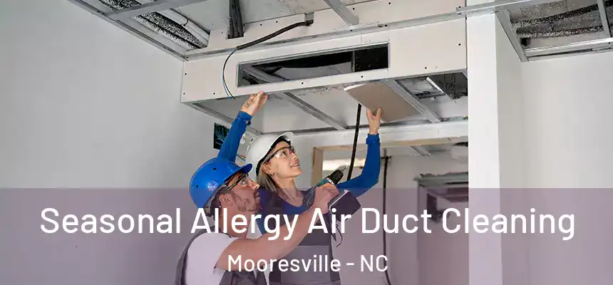  Seasonal Allergy Air Duct Cleaning Mooresville - NC