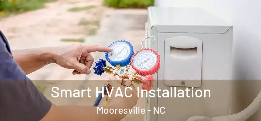  Smart HVAC Installation Mooresville - NC