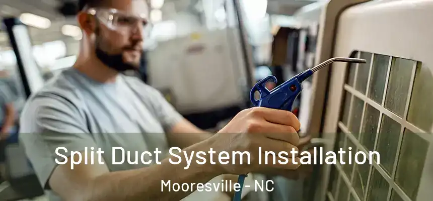  Split Duct System Installation Mooresville - NC